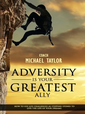cover image of Adversity Is Your Greatest Ally ~ How to Use Life Challenges As Stepping Stones to Live the Life of Your Dreams